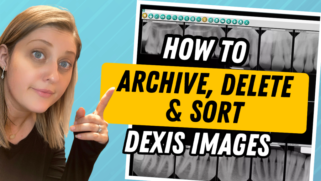 How to Archive, Delete & Organize Images in Dexis (X-Rays & Intraoral Photos)